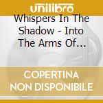 Whispers In The Shadow - Into The Arms Of Chaos (Ltd) (Cd+Dvd) cd