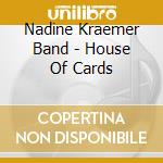 Nadine Kraemer Band - House Of Cards cd