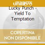 Lucky Punch - Yield To Temptation cd