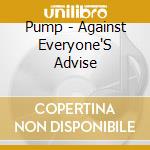 Pump - Against Everyone'S Advise cd