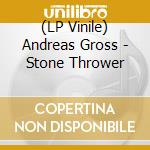 (LP Vinile) Andreas Gross - Stone Thrower lp vinile