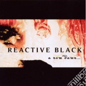 Reactive Black - A New Dawn cd musicale di Black Reactive