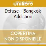 Defuse - Bangkok Addiction cd