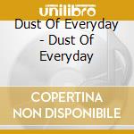 Dust Of Everyday - Dust Of Everyday cd