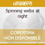 Spinning webs at night cd musicale di White rose transmiss