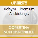 Xclaym - Premium Asskicking.. cd