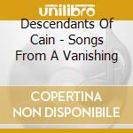 Descendants Of Cain - Songs From A Vanishing cd