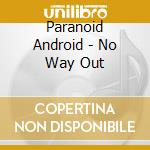 Paranoid Android - No Way Out cd musicale