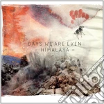 Days We Are Even - Himalaya cd