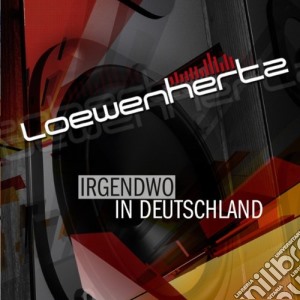 Loewenhertz - Irgendwo In Deutschland cd musicale di Loewenhertz