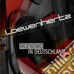 Loewenhertz - Irgendwo In Deutschland cd