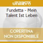 Fundetta - Mein Talent Ist Leben cd
