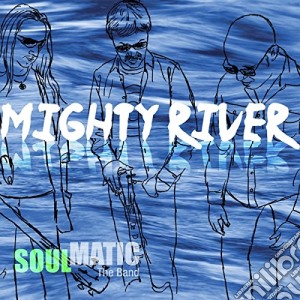 Soulmatic - Mighty River cd musicale di Soulmatic