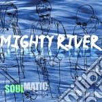 Soulmatic - Mighty River cd