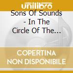 Sons Of Sounds - In The Circle Of The Universe cd musicale di Sons Of Sounds