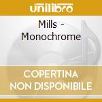 Mills - Monochrome cd