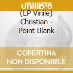 (LP Vinile) Christian - Point Blank vinile