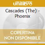 Cascades (The) - Phoenix cd musicale di Cascades (The)