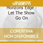 Horizons Edge - Let The Show Go On