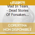 Vlad In Tears - Dead Stories Of Forsaken Lovers cd