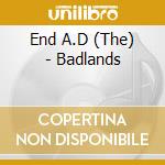 End A.D (The) - Badlands cd