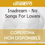 Inadream - No Songs For Lovers cd