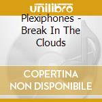 Plexiphones - Break In The Clouds cd