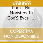 Porn - No Monsters In God'S Eyes - Act Iii cd