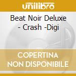 Beat Noir Deluxe - Crash -Digi cd