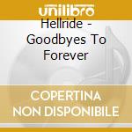 Hellride - Goodbyes To Forever cd musicale