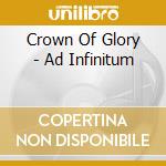 Crown Of Glory - Ad Infinitum cd musicale