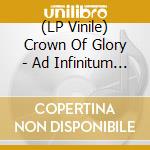 (LP Vinile) Crown Of Glory - Ad Infinitum (2 Lp) lp vinile