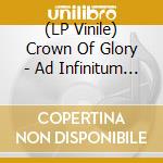 (LP Vinile) Crown Of Glory - Ad Infinitum (2 Lp) vinile