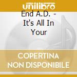 End A.D. - It's All In Your cd musicale