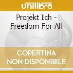 Projekt Ich - Freedom For All cd musicale