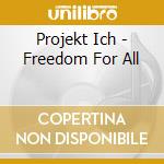 Projekt Ich - Freedom For All cd