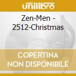 Zen-Men - 2512-Christmas cd musicale di Zen