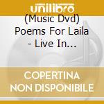 (Music Dvd) Poems For Laila - Live In Berlin (& Bonus-Cd) cd musicale
