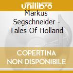 Markus Segschneider - Tales Of Holland cd