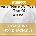Lehel/Meyer,S./Meyer,W./Wehle/Ruvolo - Two Of A Kind cd
