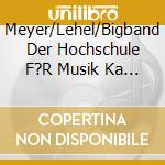 Meyer/Lehel/Bigband Der Hochschule F?R Musik Ka - Wolfgang Meyer-The Clarinet cd musicale di Meyer/Lehel/Bigband Der Hochschule F?R Musik Ka