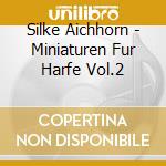 Silke Aichhorn - Miniaturen Fur Harfe Vol.2 cd