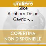 Silke Aichhorn-Dejan Gavric - Instruments De La Poasie cd musicale di Silke Aichhorn