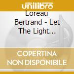 Loreau Bertrand - Let The Light Surround You cd