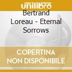 Bertrand Loreau - Eternal Sorrows cd