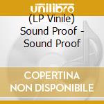 (LP Vinile) Sound Proof - Sound Proof vinile