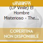 (LP Vinile) El Hombre Misterioso - The Achorado Sound Of... vinile