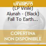 (LP Vinile) Alunah - (Black) Fall To Earth (10') vinile