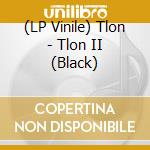 (LP Vinile) Tlon - Tlon II (Black) vinile