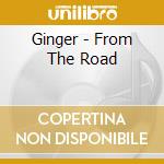 Ginger - From The Road cd